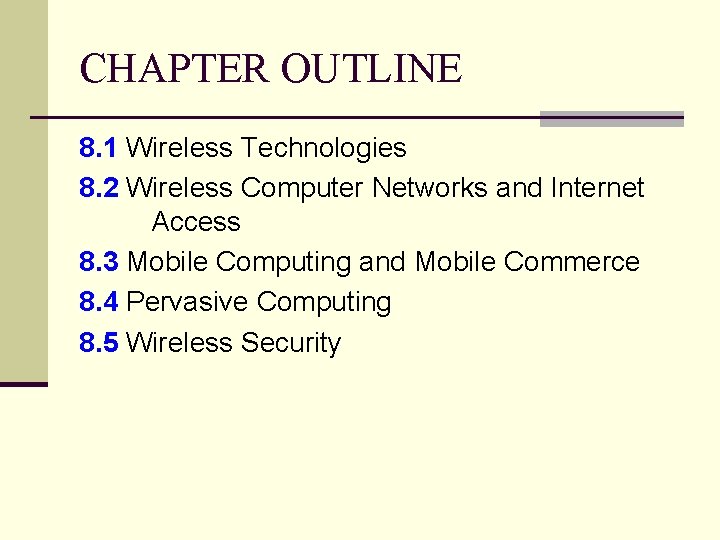 CHAPTER OUTLINE 8. 1 Wireless Technologies 8. 2 Wireless Computer Networks and Internet Access