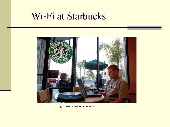 Wi-Fi at Starbucks @ Marianna Day Massey/Zuma Press 