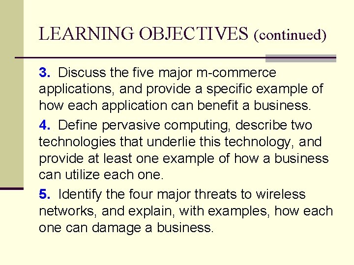 LEARNING OBJECTIVES (continued) 3. Discuss the five major m-commerce applications, and provide a specific