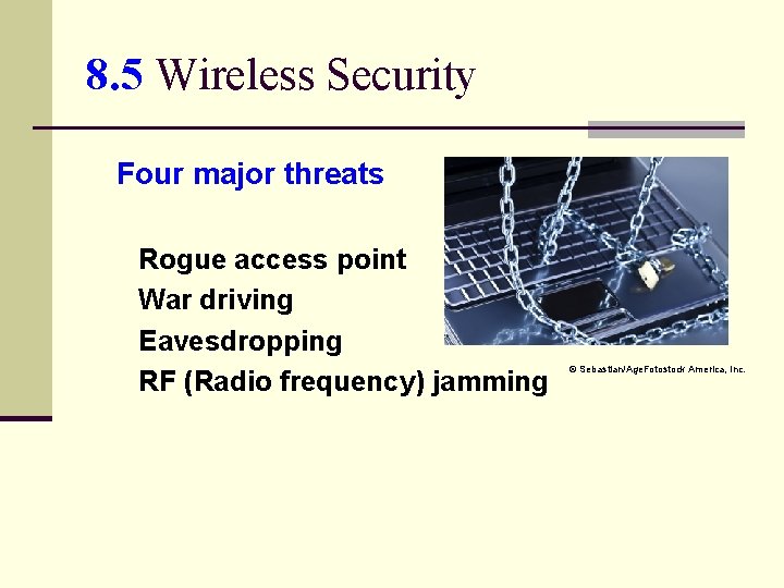 8. 5 Wireless Security Four major threats Rogue access point War driving Eavesdropping RF