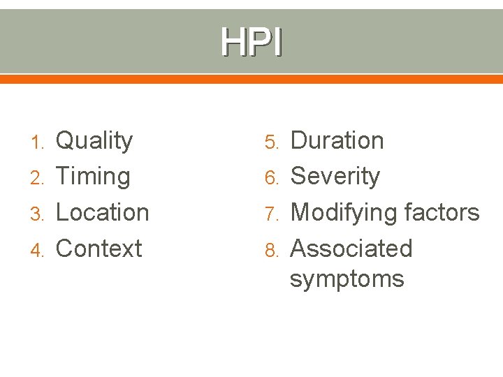 HPI 1. 2. 3. 4. Quality Timing Location Context 5. 6. 7. 8. Duration
