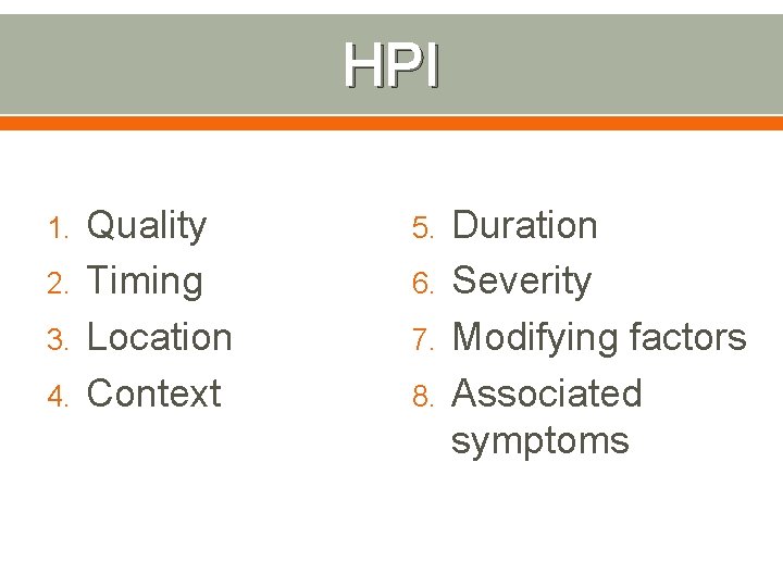 HPI 1. 2. 3. 4. Quality Timing Location Context 5. 6. 7. 8. Duration