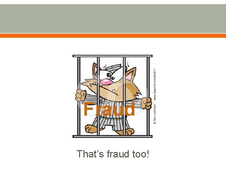 Fraud That’s fraud too! 
