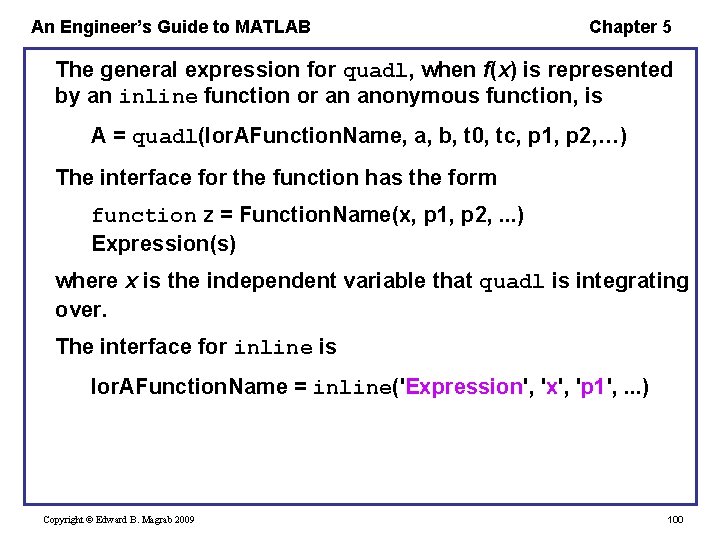 An Engineer’s Guide to MATLAB Chapter 5 The general expression for quadl, when f(x)