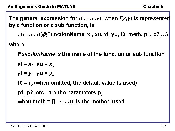 An Engineer’s Guide to MATLAB Chapter 5 The general expression for dblquad, when f(x,