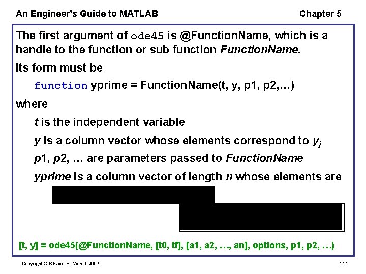 An Engineer’s Guide to MATLAB Chapter 5 The first argument of ode 45 is