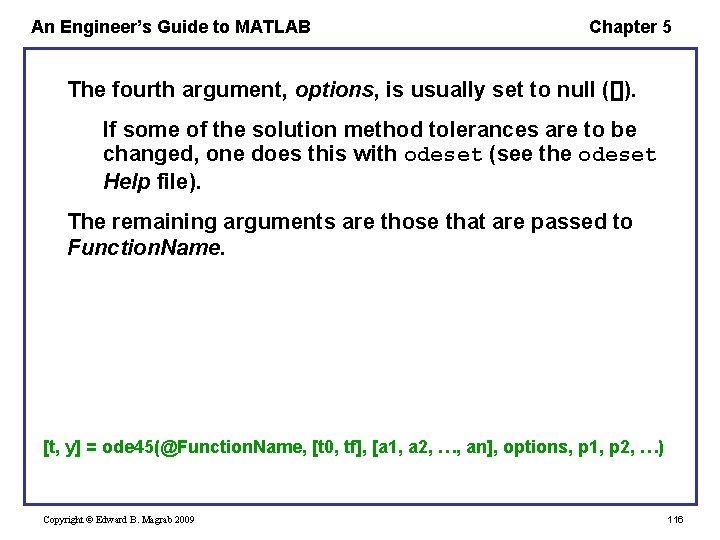 An Engineer’s Guide to MATLAB Chapter 5 The fourth argument, options, is usually set