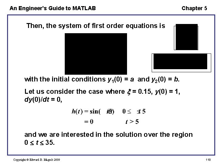 An Engineer’s Guide to MATLAB Chapter 5 Then, the system of first order equations