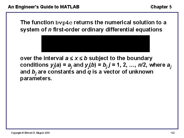 An Engineer’s Guide to MATLAB Chapter 5 The function bvp 4 c returns the