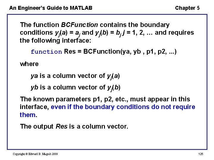An Engineer’s Guide to MATLAB Chapter 5 The function BCFunction contains the boundary conditions