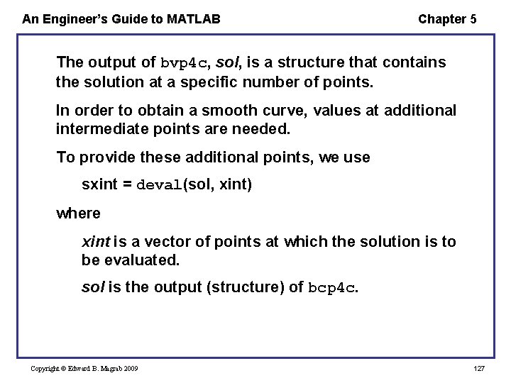 An Engineer’s Guide to MATLAB Chapter 5 The output of bvp 4 c, sol,
