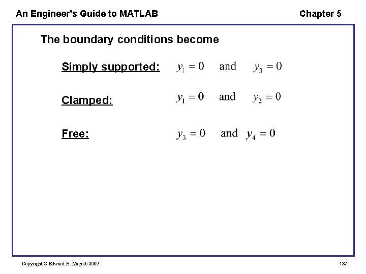 An Engineer’s Guide to MATLAB Chapter 5 The boundary conditions become Simply supported: Clamped: