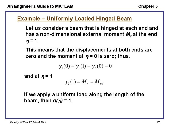 An Engineer’s Guide to MATLAB Chapter 5 Example – Uniformly Loaded Hinged Beam Let