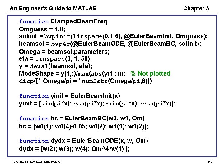 An Engineer’s Guide to MATLAB Chapter 5 function Clamped. Beam. Freq Omguess = 4.
