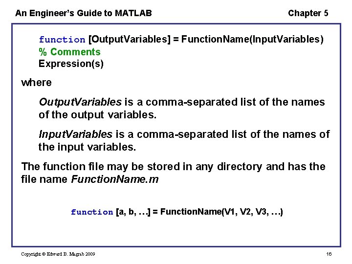 An Engineer’s Guide to MATLAB Chapter 5 function [Output. Variables] = Function. Name(Input. Variables)