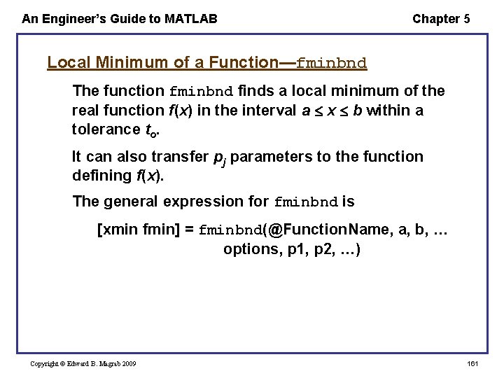 An Engineer’s Guide to MATLAB Chapter 5 Local Minimum of a Function—fminbnd The function