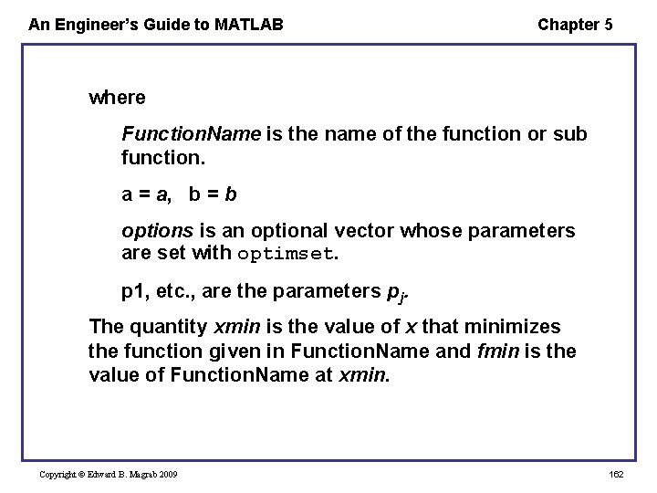 An Engineer’s Guide to MATLAB Chapter 5 where Function. Name is the name of