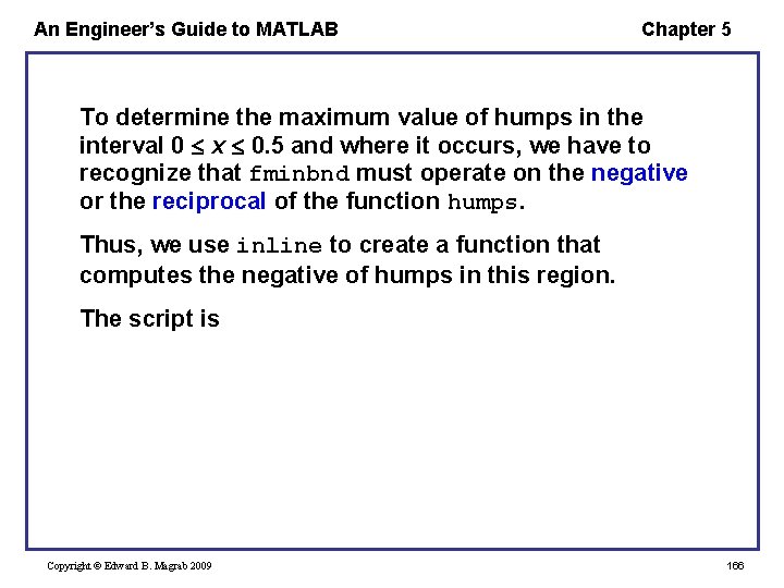 An Engineer’s Guide to MATLAB Chapter 5 To determine the maximum value of humps