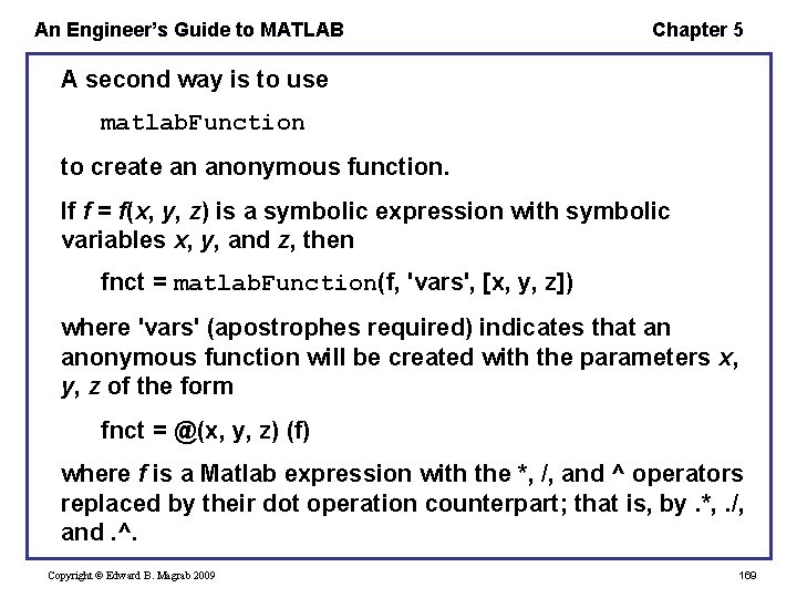 An Engineer’s Guide to MATLAB Chapter 5 A second way is to use matlab.