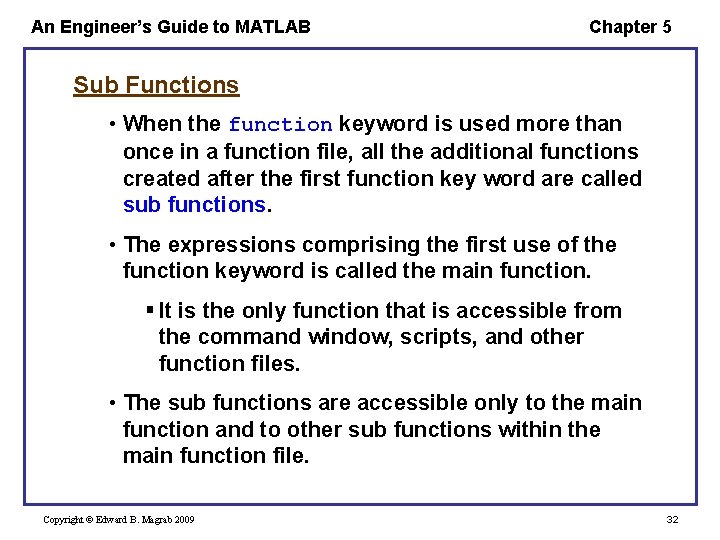 An Engineer’s Guide to MATLAB Chapter 5 Sub Functions • When the function keyword