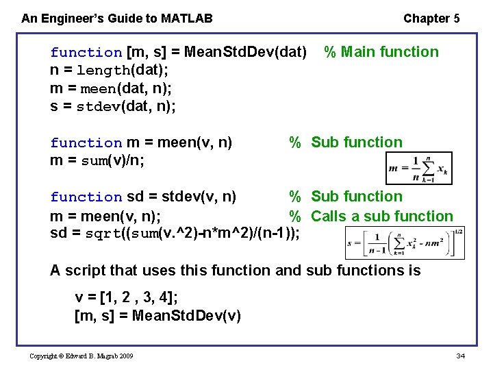 An Engineer’s Guide to MATLAB Chapter 5 function [m, s] = Mean. Std. Dev(dat)