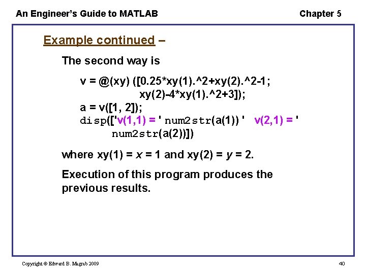 An Engineer’s Guide to MATLAB Chapter 5 Example continued – The second way is