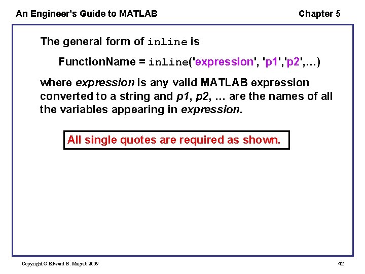An Engineer’s Guide to MATLAB Chapter 5 The general form of inline is Function.