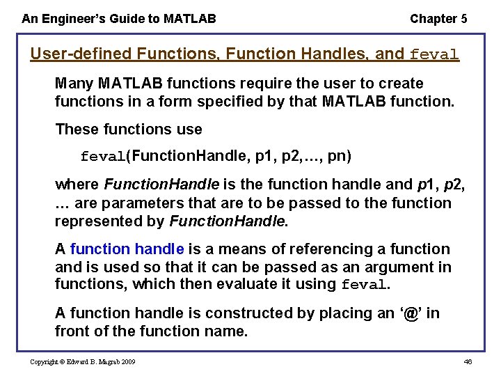 An Engineer’s Guide to MATLAB Chapter 5 User-defined Functions, Function Handles, and feval Many