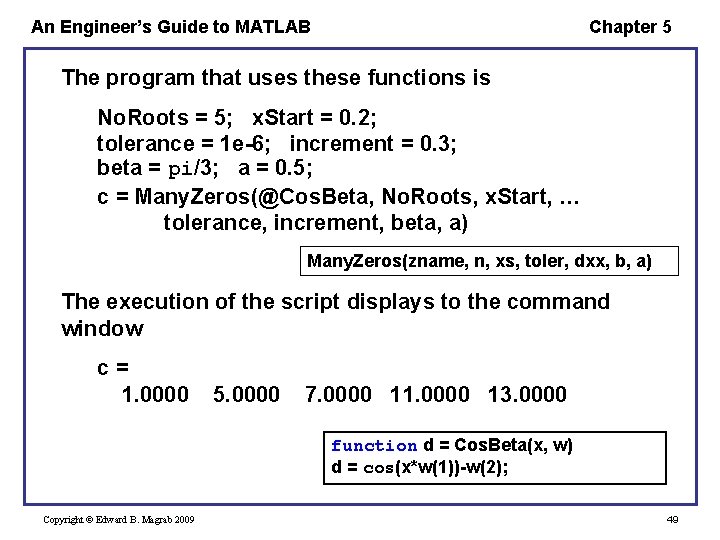 An Engineer’s Guide to MATLAB Chapter 5 The program that uses these functions is