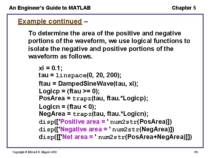 An Engineer’s Guide to MATLAB Chapter 5 Example continued – To determine the area
