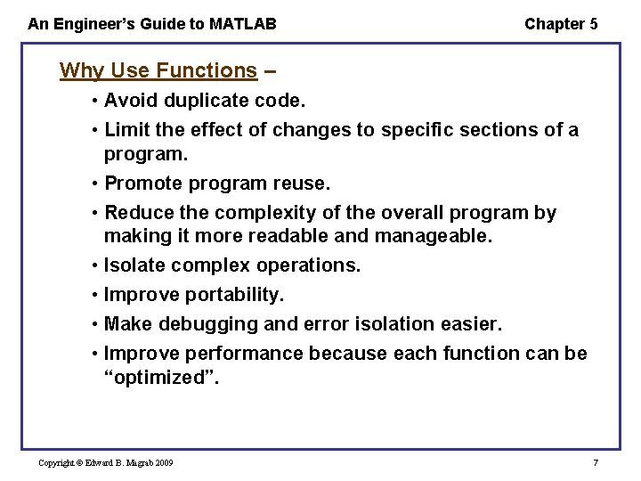 An Engineer’s Guide to MATLAB Chapter 5 Why Use Functions – • Avoid duplicate