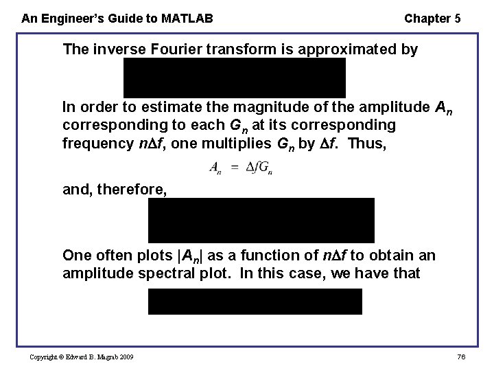 An Engineer’s Guide to MATLAB Chapter 5 The inverse Fourier transform is approximated by