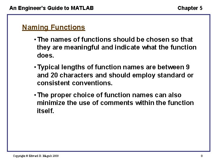 An Engineer’s Guide to MATLAB Chapter 5 Naming Functions • The names of functions