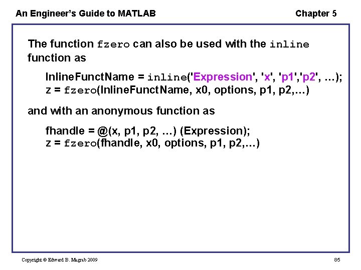 An Engineer’s Guide to MATLAB Chapter 5 The function fzero can also be used