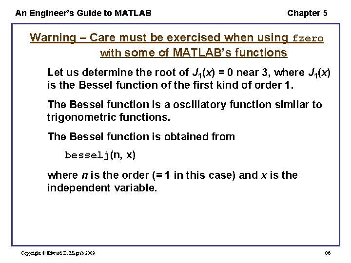 An Engineer’s Guide to MATLAB Chapter 5 Warning – Care must be exercised when