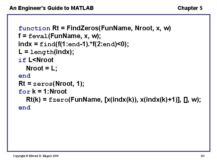 An Engineer’s Guide to MATLAB Chapter 5 function Rt = Find. Zeros(Fun. Name, Nroot,