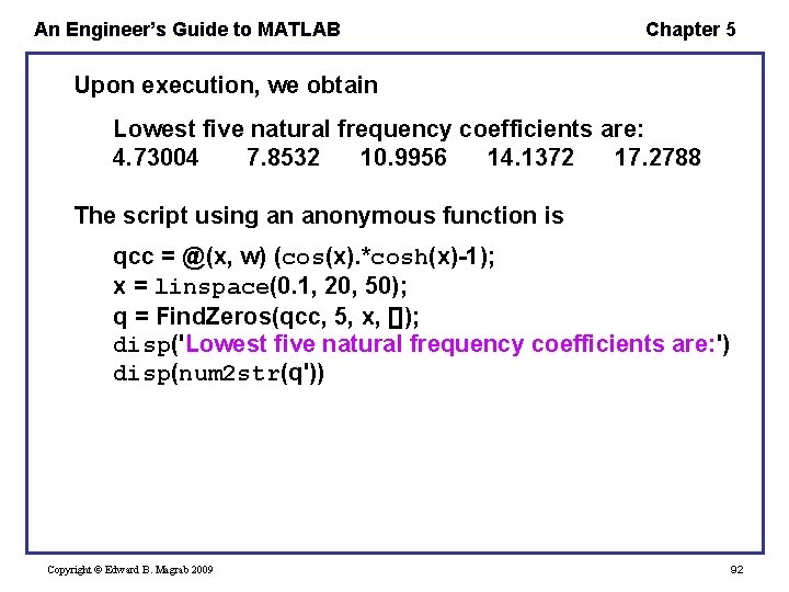 An Engineer’s Guide to MATLAB Chapter 5 Upon execution, we obtain Lowest five natural