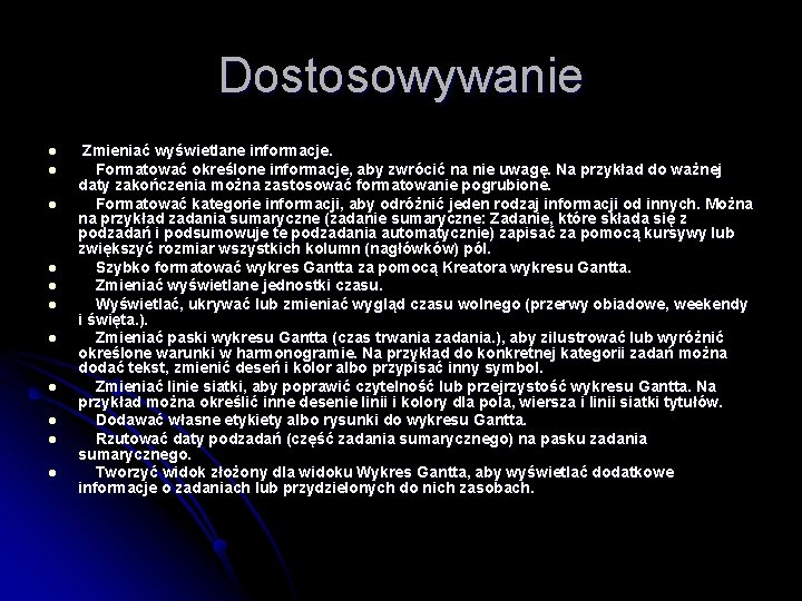 Dostosowywanie l l l Zmieniać wyświetlane informacje. Formatować określone informacje, aby zwrócić na nie