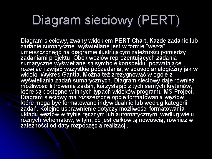 Diagram sieciowy (PERT) Diagram sieciowy, zwany widokiem PERT Chart. Każde zadanie lub zadanie sumaryczne,