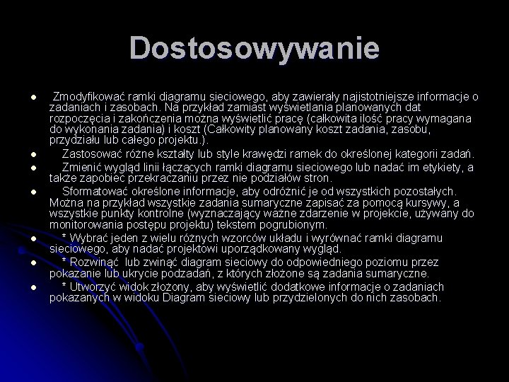 Dostosowywanie l l l l Zmodyfikować ramki diagramu sieciowego, aby zawierały najistotniejsze informacje o