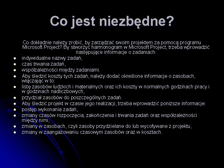 Co jest niezbędne? l l l Co dokładnie należy zrobić, by zarządzać swoim projektem