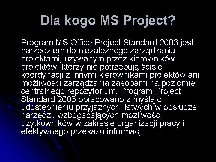 Dla kogo MS Project? Program MS Office Project Standard 2003 jest narzędziem do niezależnego