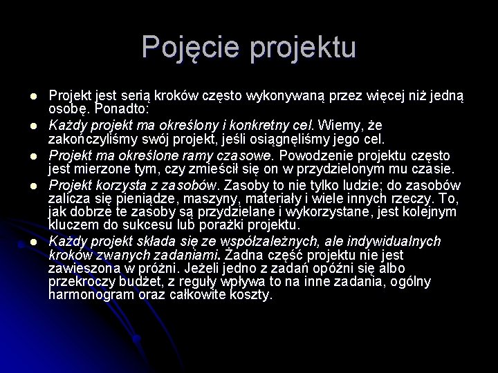 Pojęcie projektu l l l Projekt jest serią kroków często wykonywaną przez więcej niż