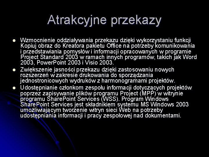 Atrakcyjne przekazy l l l Wzmocnienie oddziaływania przekazu dzięki wykorzystaniu funkcji Kopiuj obraz do