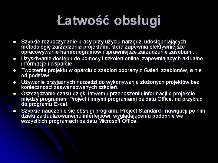 Łatwość obsługi l l l Szybkie rozpoczynanie pracy przy użyciu narzędzi udostępniających metodologię zarządzania