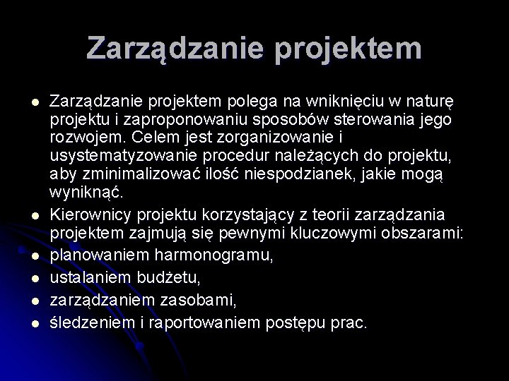 Zarządzanie projektem l l l Zarządzanie projektem polega na wniknięciu w naturę projektu i