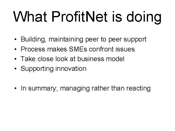 What Profit. Net is doing • • Building, maintaining peer to peer support Process