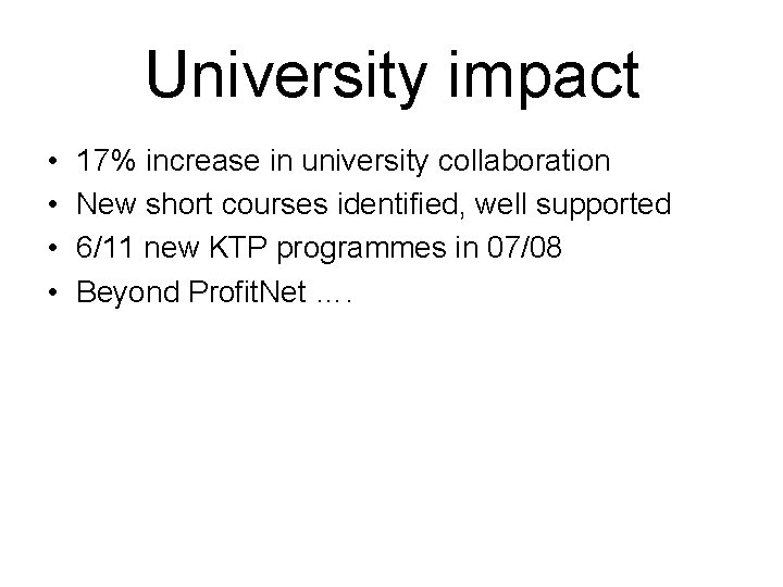 University impact • • 17% increase in university collaboration New short courses identified, well