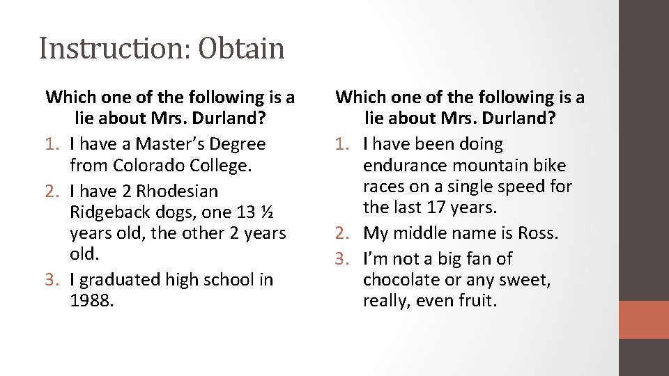 Instruction: Obtain Which one of the following is a lie about Mrs. Durland? 1.