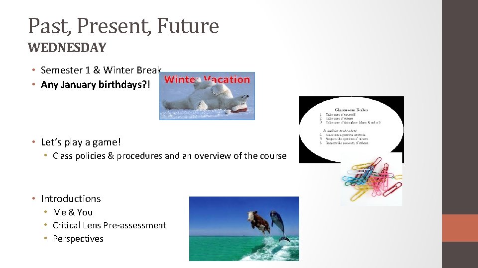 Past, Present, Future WEDNESDAY • Semester 1 & Winter Break • Any January birthdays?